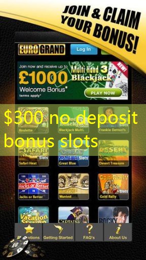 $300 no deposit bonus slots