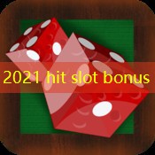 2021 hit slot bonus