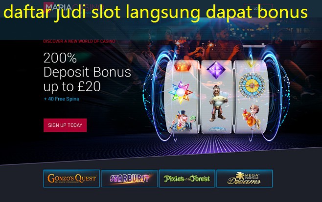 daftar judi slot langsung dapat bonus